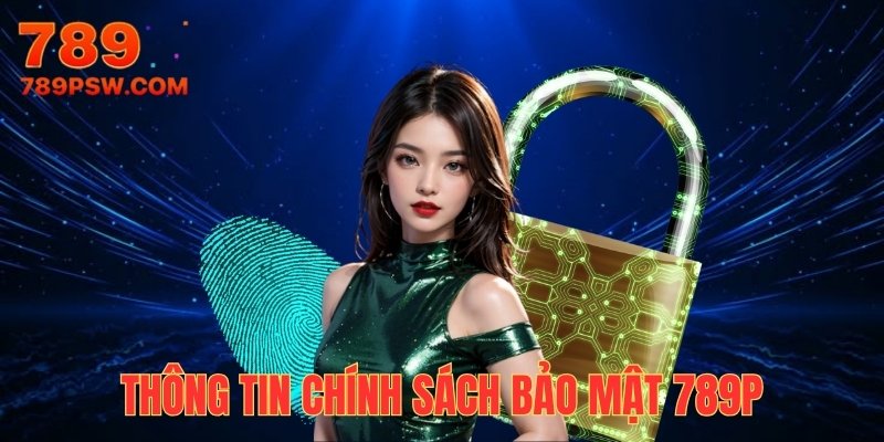 Giới thiệu chính sách bảo mật của 789P